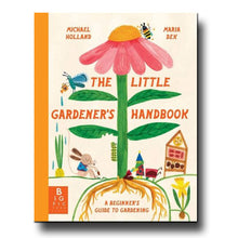 Big Picture Press The Little Gardener's Handbook - Michael Holland, Maria Dek