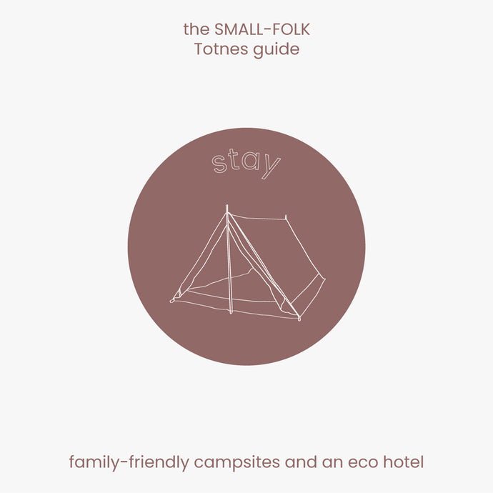 The SMALL-FOLK Totnes Guide: Stay
