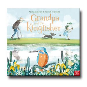 Nosy Crow Grandpa and the Kingfisher - Anna Wilson, Sarah Massini