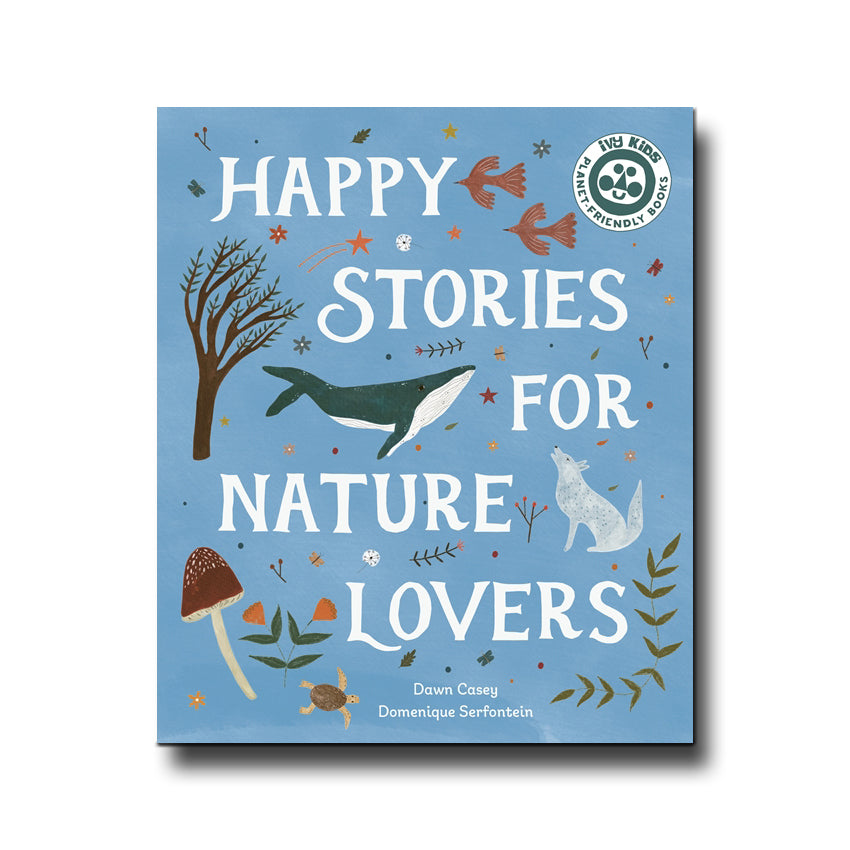 Ivy Kids Happy Stories for Nature Lovers - Dawn Casey