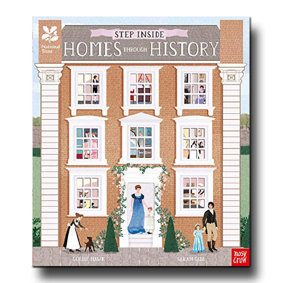 Nosy Crow Step Inside Homes Through History - Goldie Hawk, Sarah Gibb