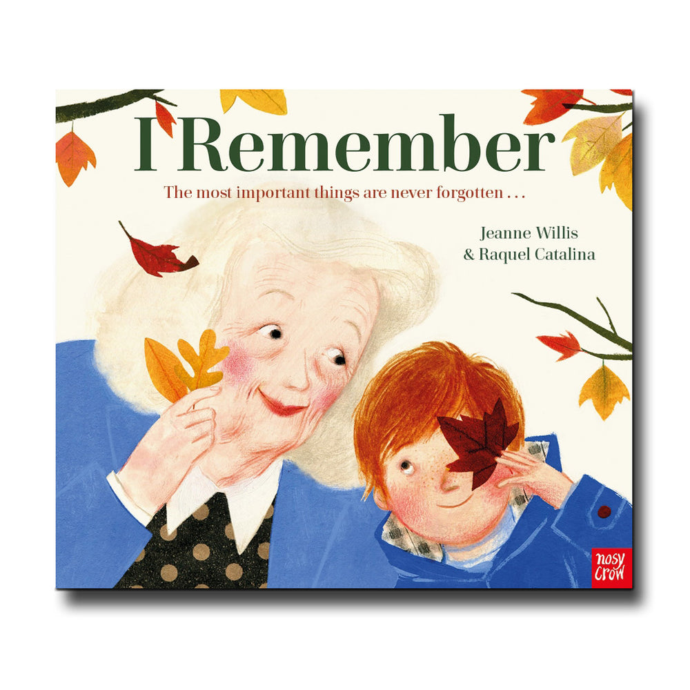 Nosy Crow I Remember - Jeanne Willis, Raquel Catalina