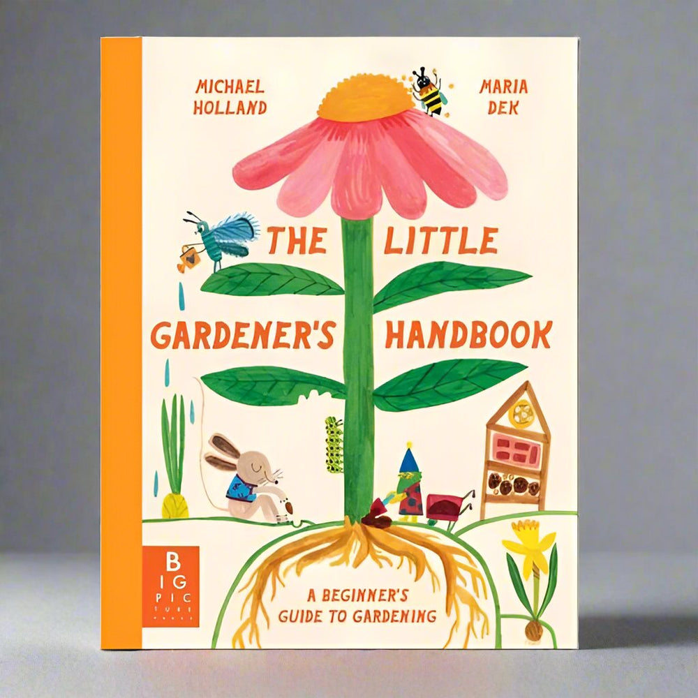 Big Picture Press The Little Gardener's Handbook - Michael Holland, Maria Dek