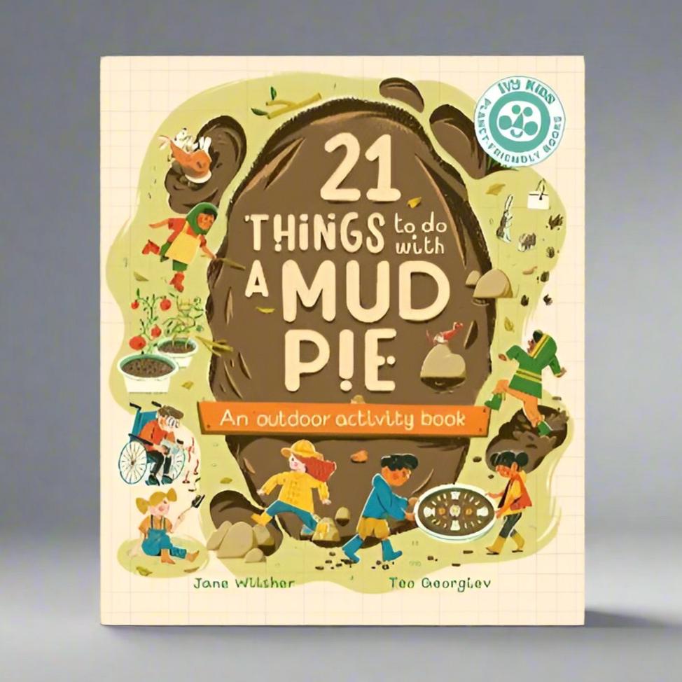 21 Things to Do With a Mud Pie - Jane Wilsher, Teo Georgiev