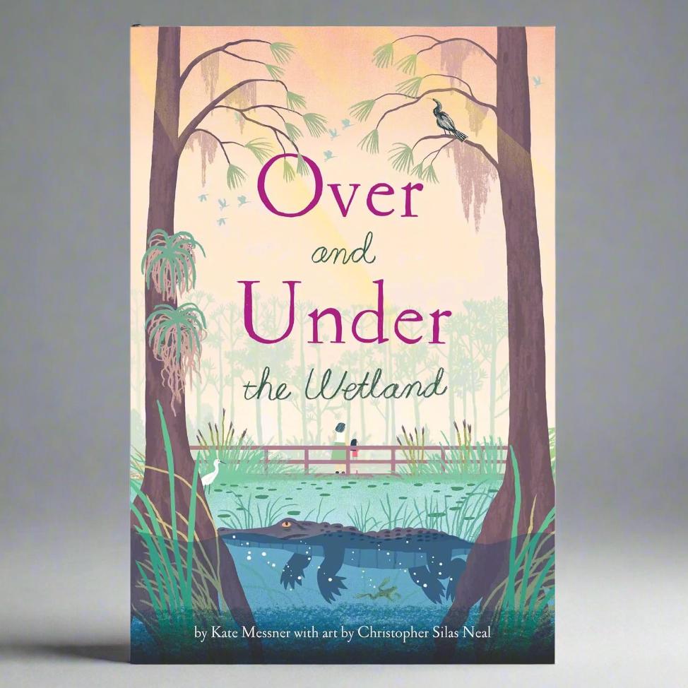 Chronicle Books Over and Under the Wetland - Kate Messner, Christopher Silas Neal