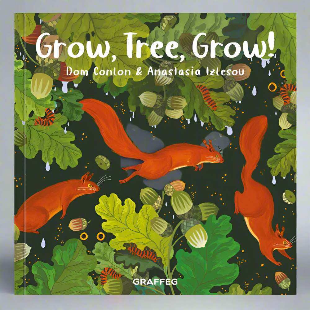 Graffeg Books Grow, Tree, Grow! - Dom Conlon, Anastasia Izlesou