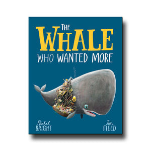 The Whale Who Wanted More - Rachel Bright, Jim Field