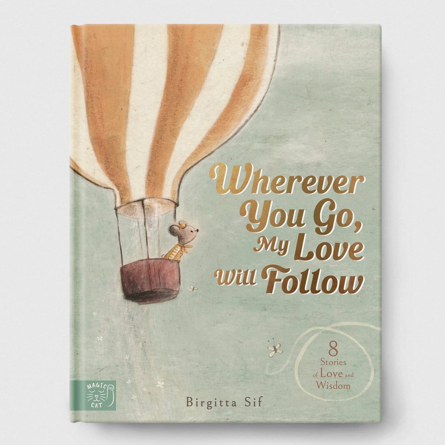 Magic Cat Publishing Wherever You Go, My Love Will Follow - Birgitta Sif