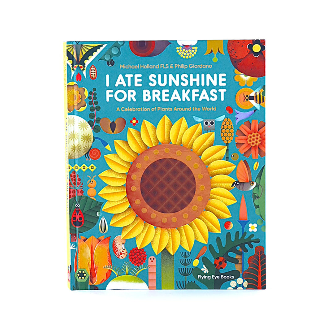 Flying Eye Books I Ate Sunshine for Breakfast - Michael Holland, Phillip Giordano