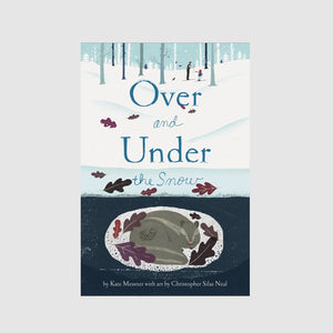 Abrams & Chronicle Books Over and Under the Snow - Kate Messner, Christopher Silas Neal