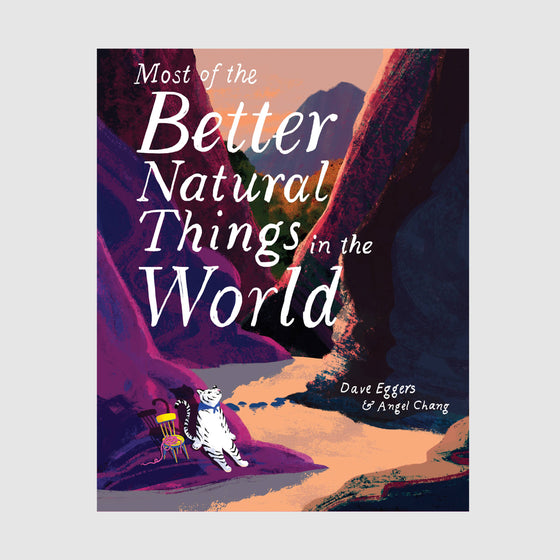 Abrams & Chronicle Books Most of the Better Natural Things in the World - Dave Eggers/Angel Chang