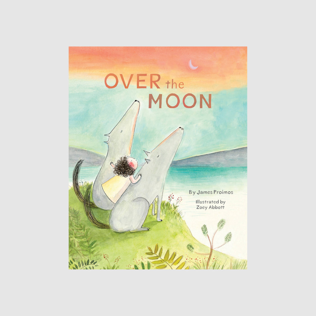 Abrams & Chronicle Over the Moon - James Proimos, Zoey Abbott