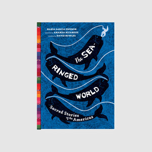 The Sea-Ringed World - Maria Garcia Esperon/Amanda Mijangos/David Bowles