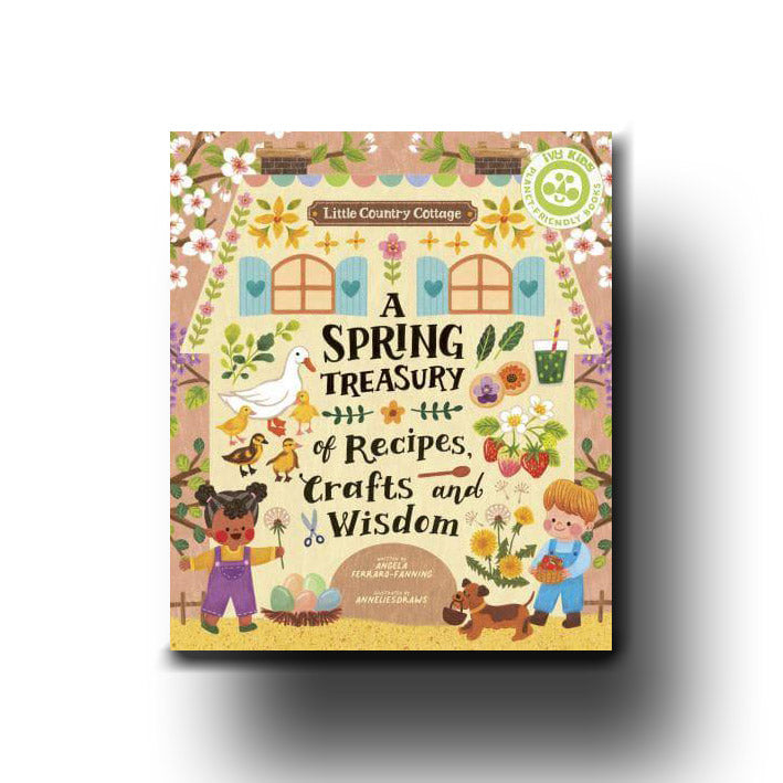 Ivy Kids A Spring Treasury of Recipes, Crafts and Wisdom - Angela Ferraro-Fanning, Annelies Draws