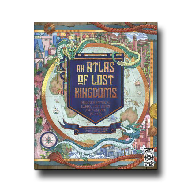 
                      
                        Wide Eyed Editions An Atlas of Lost Kingdoms - Emily Hawkins; Lauren Baldo
                      
                    