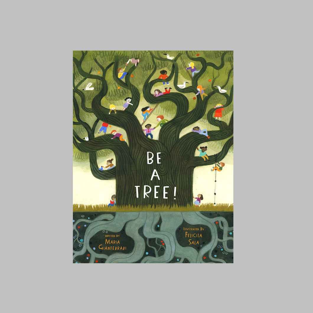Abrams the Art of Books Be a Tree! - Maria Gianferrari, Felicita Sala