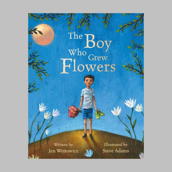 Barefoot Books The Boy Who Grew Flowers - Jen Wojtowicz, Steve Adams