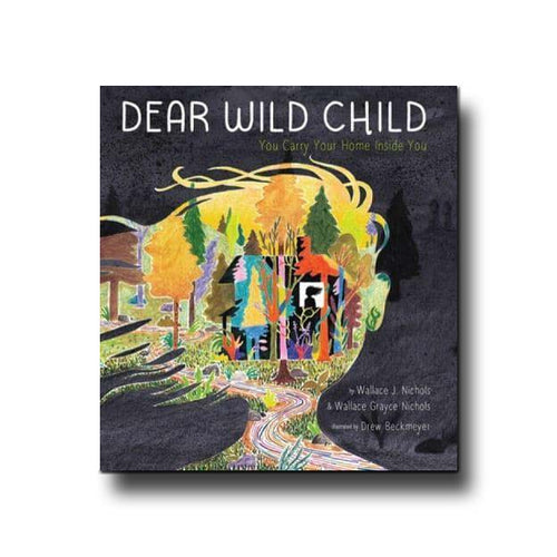 Abrams Books Dear Wild Child - Wallace J. Nichols, Wallace Grayce Nichols, Drew Beckmeyer