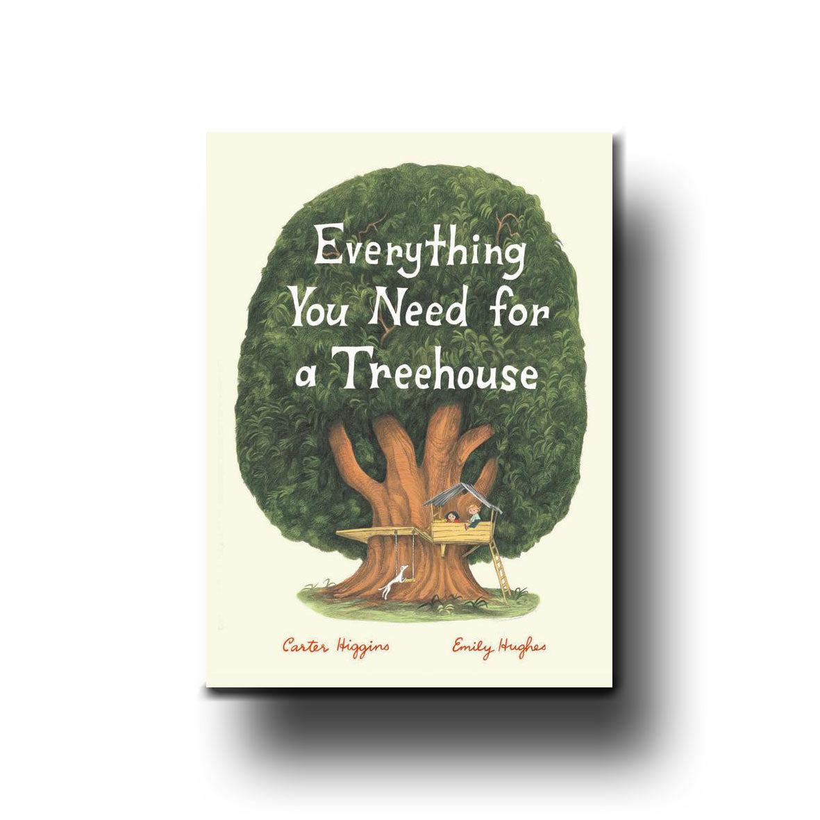 Chronicle Books Everything You Need for a Treehouse - Carter Higgins, Emily Hughes