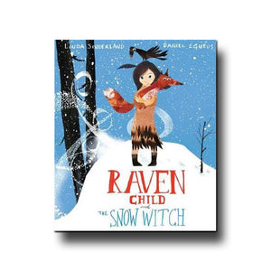 Raven Child and the Snow Witch - Linda Sunderland, Daniel Egneus