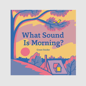 Abrams & Chronicle Books What Sound is Morning - Grant Snider