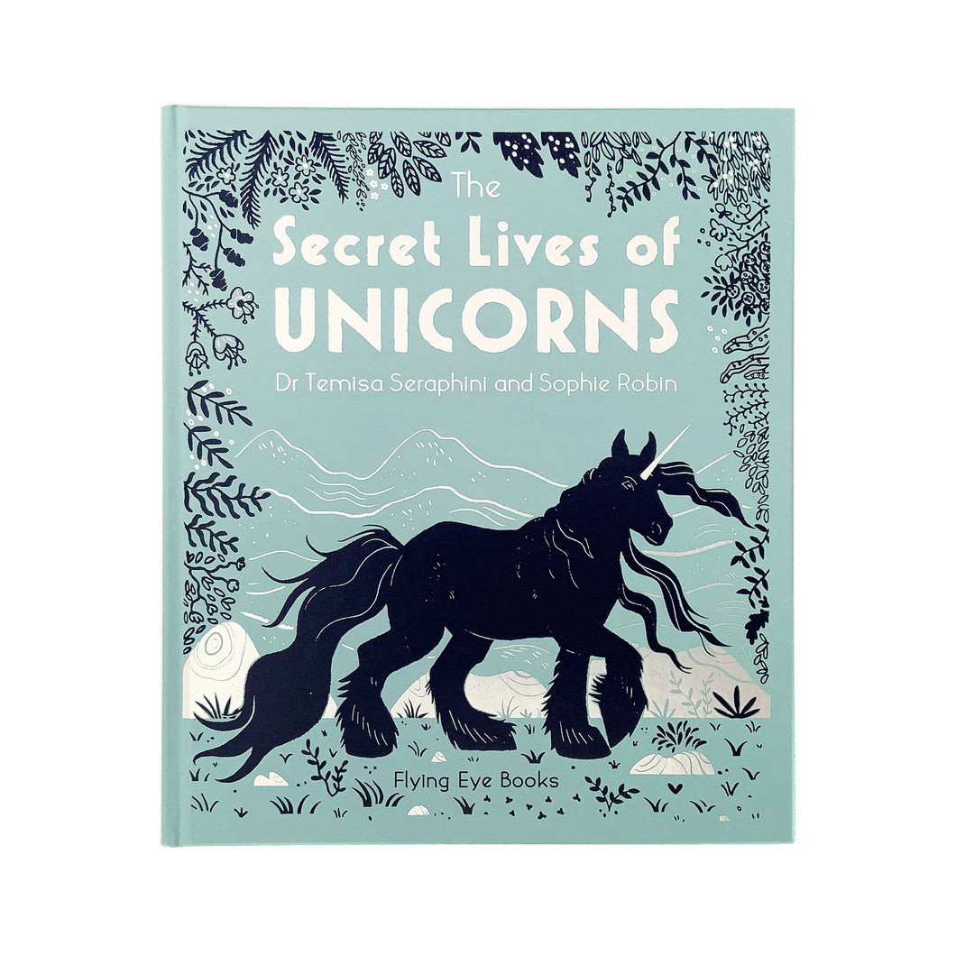 The Secret Lives of Unicorns - Dr Temisa Seraphini/Sophie Robin