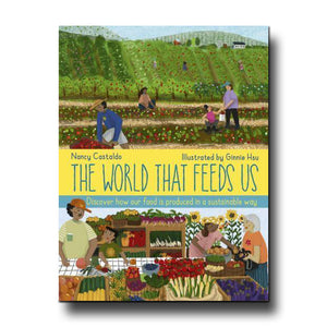 QED Publishing The World That Feeds Us - Nancy F. Castaldo, Ginnie Hsu