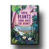 QED Publishing When Plants Took Over the Planet - Chris Thorogood, Amy Grimes