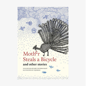 Tara Books Mother Steals a Bicycle and Otther Stories - Tejubehan, Salai Selvam, Shruti Buddhavarapu